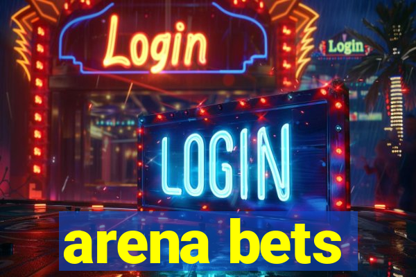 arena bets